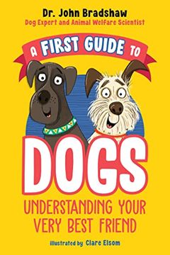 portada A First Guide to Dogs: Understanding Your Very Best Friend (en Inglés)