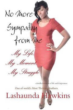 portada No More Sympathy from Me: My Life, My Moment, My Struggle (en Inglés)