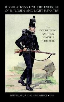 portada regulations for the exercise of riflemen and light infantry and instructions for their conduct in the field (1814) (en Inglés)