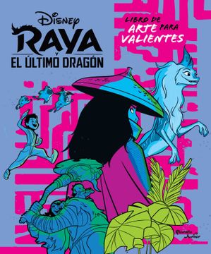 portada Raya y el Ultimo Dragon Libro de Arte Para Valientes [Ilustrado] (in Spanish)