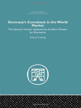 portada Germany's Comeback in the World Market: The German 'miracle' Explained by the Bonn Minister for Economics (Economic History) (in English)