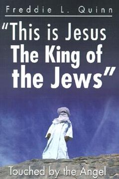 portada this is jesus the king of the jews: touched by an angel (en Inglés)