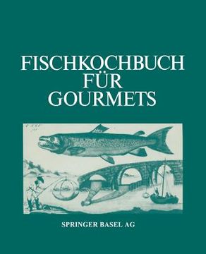 portada fischkochbuch fa1/4r gourmets: rezepte der basler kaoeche und aus aller welt (en Alemán)