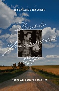 portada Dust Yourself Off: The Gravel Road to a Good Life (in English)