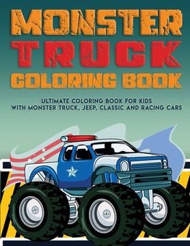 portada Monster Truck Coloring Book: Ultimate Coloring Book for Kids With Monster Truck, Jeep, Classic Cars and Racing Cars (in English)