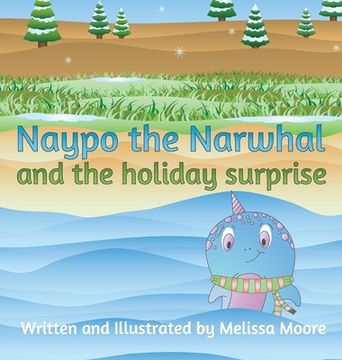 portada Naypo the Narwhal: and the holiday surprise (in English)