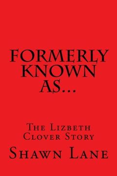 portada Formerly Known As...: The Lizbeth Clover Story