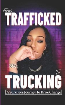 portada From Trafficked to Trucking: A Survivor's Journey to Drive Change (in English)