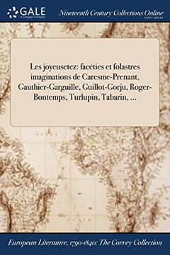 portada Les joyeusetez: facéties et folastres imaginations de Caresme-Prenant, Gauthier-Garguille, Guillot-Gorju, Roger-Bontemps, Turlupin, Tabarin, ...