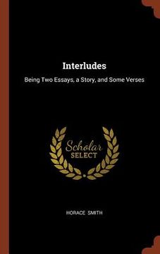portada Interludes: Being Two Essays, a Story, and Some Verses (en Inglés)