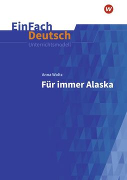 portada Für Immer Alaska. Einfach Deutsch Unterrichtsmodelle: Klassen 8 - 10 (en Alemán)
