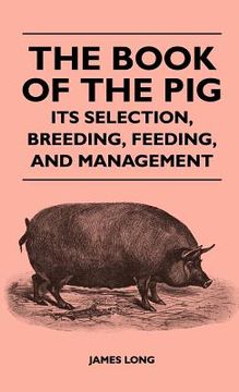 portada the book of the pig: its selection, breeding, feeding, and management (in English)