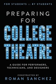 portada Preparing For College Theatre: A Guide For Performers, Technicians, and Designers (en Inglés)