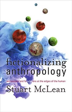 portada Fictionalizing Anthropology: Encounters and Fabulations at the Edges of the Human
