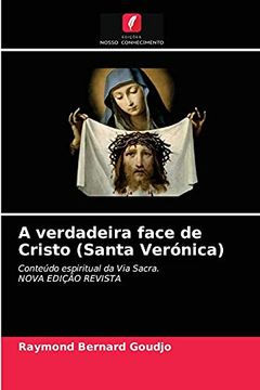 portada A Verdadeira Face de Cristo (Santa Verónica): Conteúdo Espiritual da via Sacra. Nova Edição Revista (en Portugués)