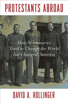 portada Protestants Abroad: How Missionaries Tried to Change the World but Changed America (en Inglés)