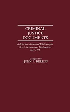 portada Criminal Justice Documents: A Selective, Annotated Bibliography of U. Se Government Publications Since 1975 (en Inglés)