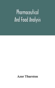 portada Pharmaceutical and food analysis, a manual of standard methods for the analysis of oils, fats and waxes, and substances in which they exist; together