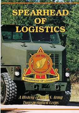 portada Spearhead of Logistics: A History of the U.S. Army Transportation Corps (en Inglés)
