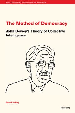 portada The Method of Democracy: John Dewey's Theory of Collective Intelligence (en Inglés)