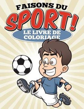portada Faisons du sport ! Le livre de coloriage (in French)