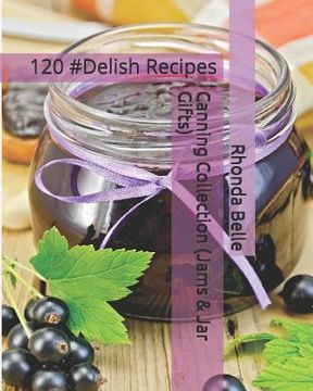 portada Canning Collection (Jams & Jar Gifts): 120 #Delish Recipes (en Inglés)