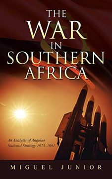 portada The war in Southern Africa: An Analysis of Angolan National Strategy 1975-1991 (in English)