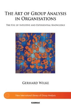 portada The Art of Group Analysis in Organisations: The Use of Intuitive and Experiential Knowledge (en Inglés)