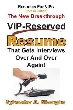 portada Resumes For VIPs (Special Edition): The New Breakthrough VIP-Reserved Resume That Gets Interviews Over and Over Again (en Inglés)