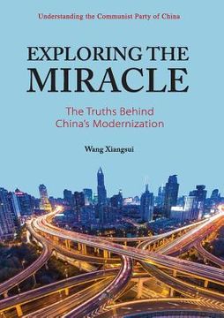 portada Exploring the Miracle: The Truths Behind China's Modernization (en Inglés)