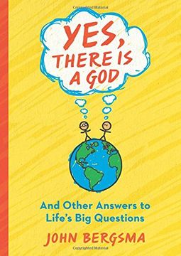 portada Yes, There Is a God. . . and Other Answers to Life's Big Questions (en Inglés)