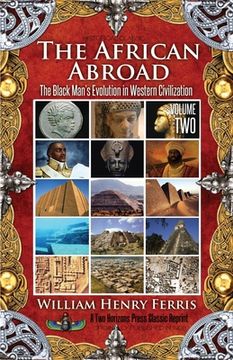 portada The African Abroad: The Black Man's Evolution in Western Civilization (Volume Two) (en Inglés)