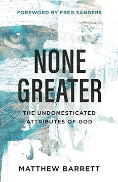 portada None Greater: The Undomesticated Attributes of god (in English)