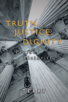 portada Truth, Justice, Dignity: Prose Plaintiff (en Inglés)