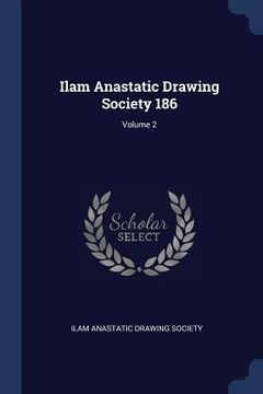 portada Ilam Anastatic Drawing Society 186; Volume 2 (en Inglés)