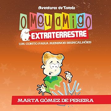 portada O Meu Amigo Extraterrestre: Um Conto Para Meninos Brincalhões (aventuras De Tomás) (spanish Edition)