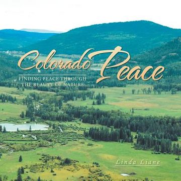 portada Colorado Peace: Finding Peace Through The Beauty Of Nature (en Inglés)