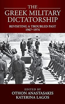 portada The Greek Military Dictatorship: Revisiting a Troubled Past, 1967-1974 (in English)