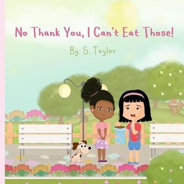 portada No Thank You, I Can't Eat Those!: Your Child's Journey and Questions About Foods & Allergies! Help Them Communicate Foods They Are Allergic To! (en Inglés)