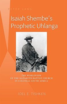 portada Isaiah Shembe's Prophetic Uhlanga: The Worldview of the Nazareth Baptist Church in Colonial South Africa (en Inglés)