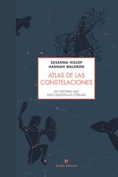 portada Atlas de las Constelaciones: Las Historias que nos Cuentan las Estrellas (in Spanish)