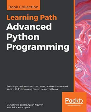 portada Advanced Python Programming: Build High Performance, Concurrent, and Multi-Threaded Apps With Python Using Proven Design Patterns (en Inglés)