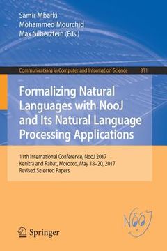 portada Formalizing Natural Languages with Nooj and Its Natural Language Processing Applications: 11th International Conference, Nooj 2017, Kenitra and Rabat,