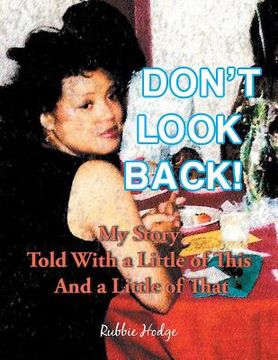 portada Don't Look Back!: My Story Told with a Little of This and a Little of That (en Inglés)