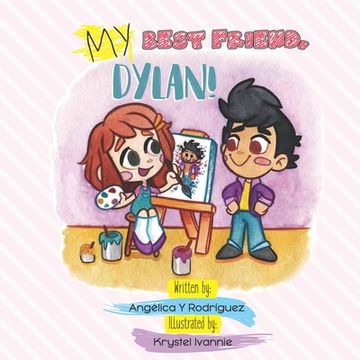 portada My best friend, Dylan!: A book about friendship, kindness and acceptance! (en Inglés)