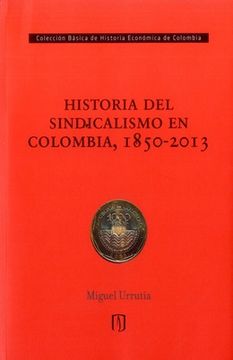 portada Historia del Sindicalismo en Colombia, 1850-2013