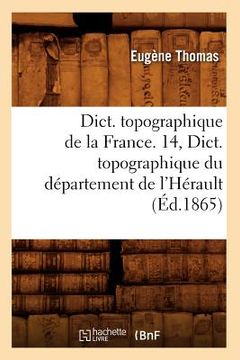 portada Dict. Topographique de la France. 14, Dict. Topographique Du Département de l'Hérault (Éd.1865) (en Francés)