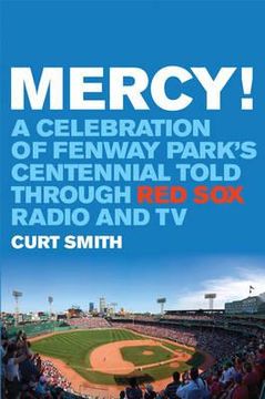 portada mercy!: a celebration of fenway park ` s centennial told through red sox radio and tv