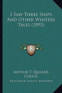 portada i saw three ships and other winters tales (1892) (en Inglés)