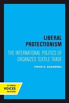 portada Liberal Protectionism: The International Politics of Organized Textile Trade (Studies in International Political Economy) (en Inglés)